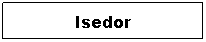 Textfeld: Isedor
